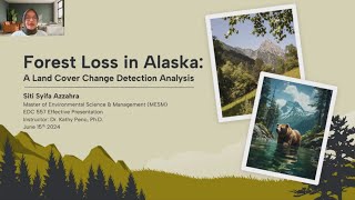 Siti Syifa Azzahra  Forest Loss in Alaska A Land Cover Change Detection Analysis  EDC 557 [upl. by Sletten485]