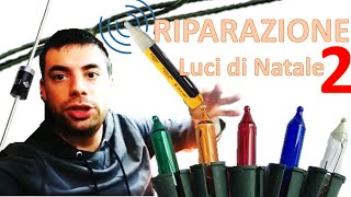 Riparazione luci di natale 2 FACILE alla portata di tutti  individuare il guasto contactless [upl. by Purington7]