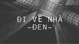 Đen x JustaTee  Đi Về Nhà Lyrics [upl. by Noreht413]