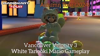 Mario Kart Tour 🍂🌇🌃 quotAutumn Tour 2024quot 🌃🌇🍂  Vancouver Velocity 3 White Tanooki Mario Gameplay [upl. by Samuele]