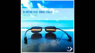 Dj Artak feat Angel Falls  Frozen Tears Original Mix [upl. by Thane]