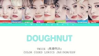 TWICE 트와이스  Doughnut Color Coded Lyrics Jap  Rom  Esp [upl. by Airdnal]