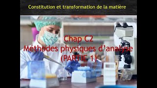 TS  Chap C2  Méthodes physiques danalyse Partie 1 [upl. by Aun]