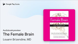 The Female Brain by Louann Brizendine MD · Audiobook preview [upl. by Mitch]