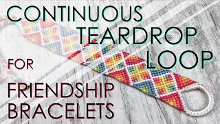 Continuous Teardrop Loop Tutorial for Friendship Bracelets [upl. by Robers]