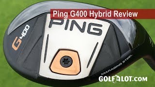 Ping G400 Hybrid Review By Golfalot [upl. by Muns]