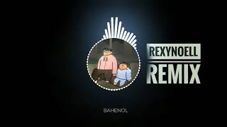 BAHENOL REMIX by REXYNOELL [upl. by Abad914]