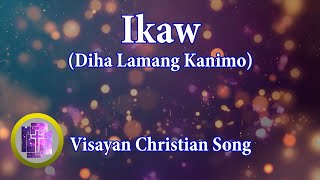 🔴 Ikaw Diha Lamang Kanimo w Lyrics Karaoke Style for new in Christ  Bisaya Christian Song [upl. by Harihs]