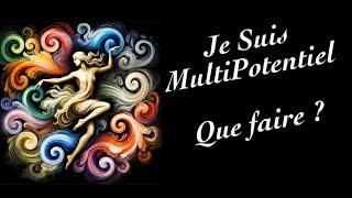 Je suis Multipotentiel  Que Faire [upl. by Connolly]