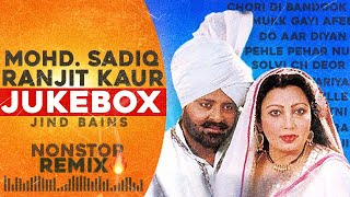 Mohd Sadiq Ranjit Kaur Jukebox  Jind Bains Remix  New Punjabi Song  Nonstop Songs Desi Evergreen [upl. by Sufur]