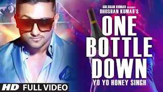 One Bottle Down FULL VIDEO SONG  Yo Yo Honey Singh  TSERIES [upl. by Aerdied]