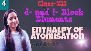 ClassXII d and fBlock Elements Enthalpy of Atomisation [upl. by Eniagrom]