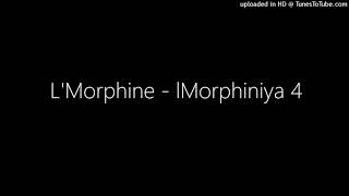 LMorphine  LMorphiniya 4 [upl. by Delores]