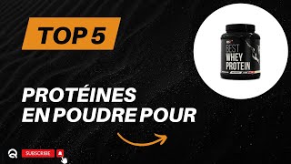 Top 5 Meilleures Protéines en Poudre pour Prendre du Muscle 2024 [upl. by Sylirama]