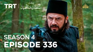 Payitaht Sultan Abdulhamid Episode 336  Season 4 [upl. by Zurciram]