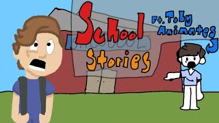 School Stories Ft TobyAnimates [upl. by Madox]