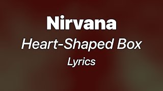 Nirvana  HeartShaped Box Lyrics [upl. by Nyladnewg]