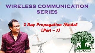 2 Ray Propagation Model  Part 1 Ground Reflection Model  Wireless Communication [upl. by Buckels]