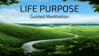 LIFE PURPOSE Guided Meditation  Discovering your Purpose  Aligning with your Soul Purpose [upl. by Raasch]