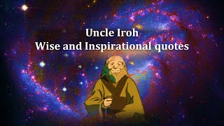 Uncle Irohs Wise and Inspirational Quotes  Avatar [upl. by Bible]