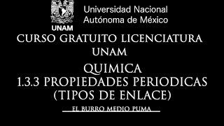 08 CURSO UNAM LICENCIATURA  QUIMICA  133 TIPOS DE ENLACE [upl. by Gnoix710]