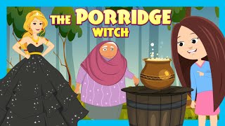 THE PORRIDGE WITCH  Princess amp Fairy Tales For Kids  Fairy Tales And Bedtime Stories For Kids [upl. by Hairehcaz]