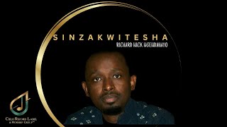 Richard Nick Ngendahayo  Sinzakwitesha [upl. by Gnohp233]