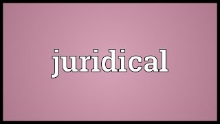 Juridical Meaning [upl. by Demodena211]