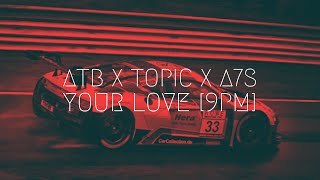 ATB x Topic x A7S  Your Love 9PM  Extended Remix [upl. by Nipahc]