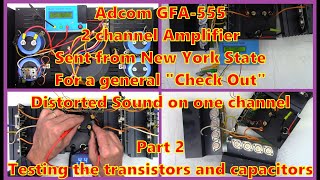 Adcom GFA555 from New York for a quotCheck Outquot Testing the Transistors and Capacitors Part 2 of 2 [upl. by Saeger]