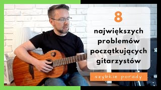 8 największych problemów początkujących gitarzystów [upl. by Eerrehc]