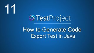 TestProject Tutorial 11  How to generate Java Code  How to run Tests from Java project [upl. by Liuqnoj]