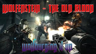 Wolfenstein  The Old Blood  Wulfburging it up [upl. by Bohaty]