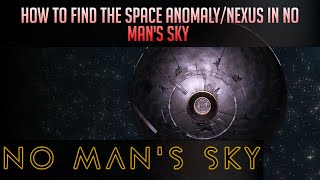 How to find the Space AnomalyNexus in No Mans Sky [upl. by Julide]