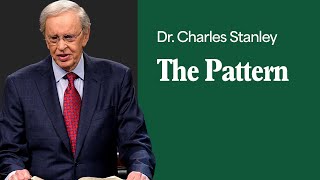 The Pattern – Dr Charles Stanley [upl. by Amluz]