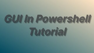 GUI In Powershell Tutorial [upl. by Mala]