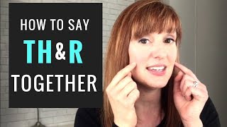 How To Say the TH Sound and R Sound Together  American Accent Training [upl. by Irbmac]