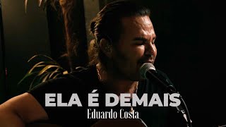 ELA É DEMAIS  Eduardo Costa [upl. by Norok707]