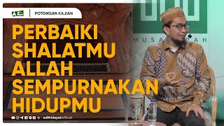 Perbaiki Shalatmu Allah Sempurnakan Hidupmu  Ustadz Adi Hidayat [upl. by Foushee943]