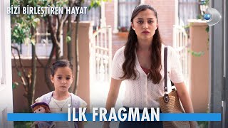 Bizi Birleştiren Hayat  İlk Fragman [upl. by Eetsud]