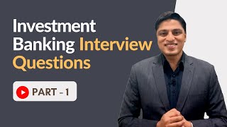 Investment Banking Interview Questions [upl. by Ycinuq]