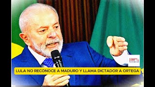 Lula llama dictador a Ortega no reconoce a Maduro tampoco a Don Edmundo González y tira la toalla [upl. by Derrej]