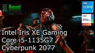 Intel Iris XE Gaming  Cyberpunk 2077  Core i51135G7 i71165U [upl. by Baxie723]