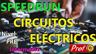 SPEEDRUN DE CIRCUITOS ELÉCTRICOS  PRE INTERMEDIO [upl. by Eimiaj]