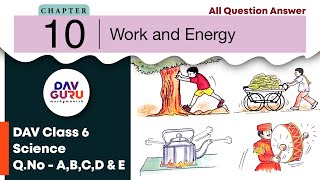 Chapter 10  Work and Energy  Class 6 DAV Science Question Answer A to E🔥🔥🔥 [upl. by Ednew]