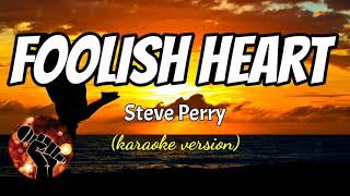 FOOLISH HEART  STEVE PERRY karaoke version [upl. by Mikaela914]