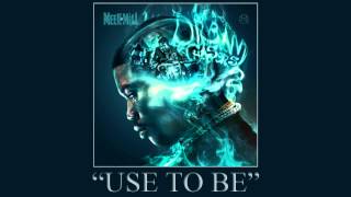 Meek Mill  Use To Be ft Jordanne Dream Chasers 2 [upl. by Abijah250]