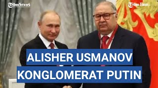 SOSOK Alisher Usmanov Konglomerat Rusia Kerabat Dekat Putin Baru Saja Disanksi AS Aset Disita [upl. by Ives]