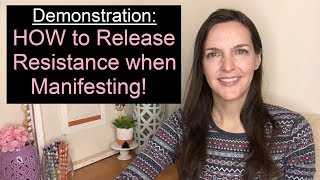 Demonstration for HOW TO RELEASE RESISTANCE when manifesting [upl. by Greg]