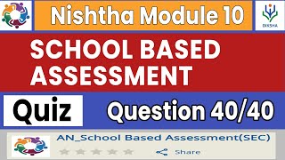 School Based Assessment Quiz Answers  Nishtha Module 10  Complete Course  Diksha [upl. by Eimyaj956]